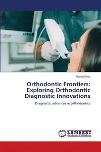 Orthodontic Frontiers - Priya Kanak