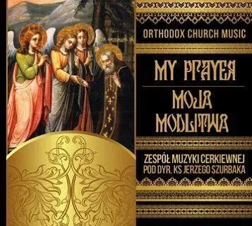 Orthodox Choir - Moja modlitwa SOLITON - espół Muzyki Cerkiewnej pod dyr. ks Jerzego Szurb