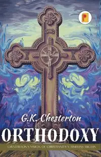 Orthodoxy - Chesterton G.K.