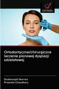 Ortodontyczne/chirurgiczne leczenie pionowej dysplazji szkieletowej - Sharma Shubhanjali