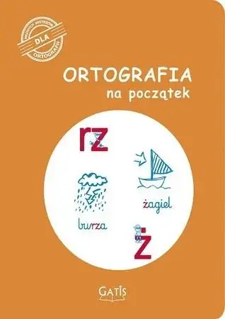 Ortografia na początek (rz, ż) - praca zbiorowa