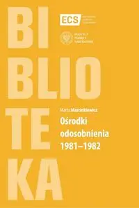 Ośrodki odosobnienia 1981-1982 - Marta Marcinkiewicz