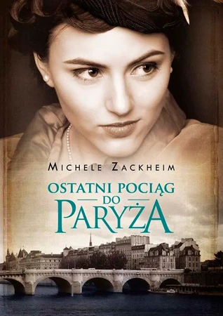 Ostatni pociąg do paryża - Michele Zackheim