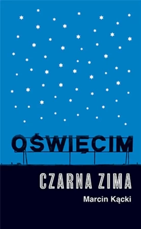 Oświęcim. Czarna zima - Marcin Kącki