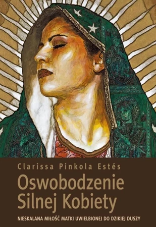 Oswobodzenie silnej kobiety - Clarissa Pinkola Estes