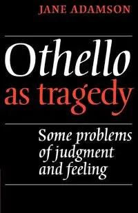 Othello as Tragedy - Jane Adamson