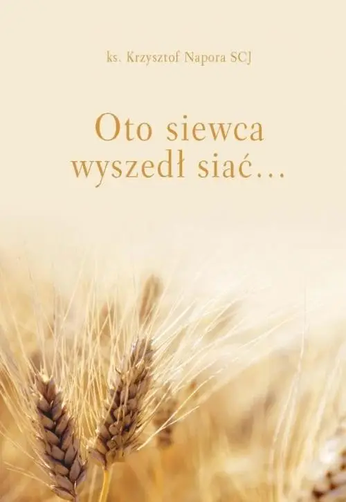 Oto siewca wyszedł siać - Krzysztof Napora