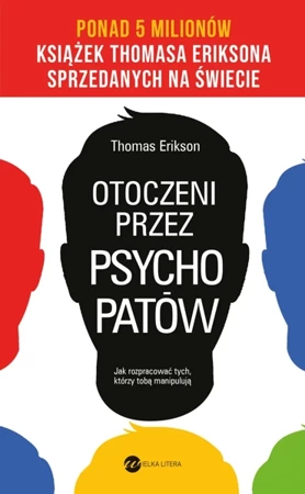 Otoczeni przez psychopatów. Jak rozpracować tych, którzy tobą manipulują (wyd. 2022) - Thomas Erikson