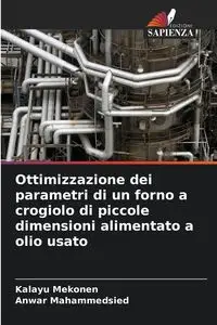 Ottimizzazione dei parametri di un forno a crogiolo di piccole dimensioni alimentato a olio usato - Mekonen Kalayu