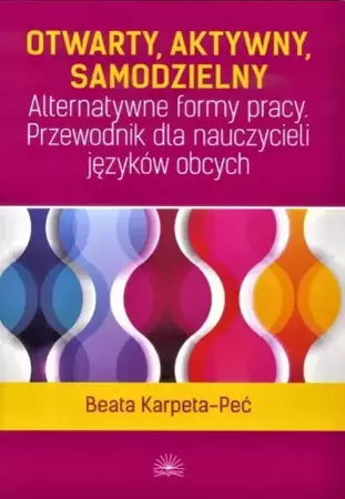 Otwarty, aktywny, samodzielny... - Beata Karpeta - Peć