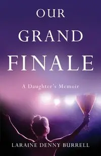 Our Grand Finale - Laraine Denny Burrell