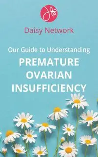 Our Guide to Understanding Premature Ovarian Insufficiency - Bennie Amy