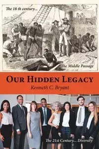 Our Hidden Legacy - C. Bryant Kenneth