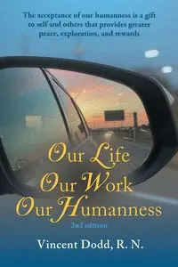 Our Life, Our Work, Our Humanness - Vincent Dodd