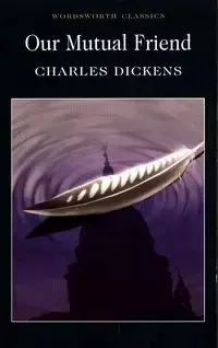 Our Mutual Friend - Charles Dickens