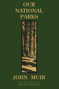 Our National Parks (Legacy Edition) - John Muir