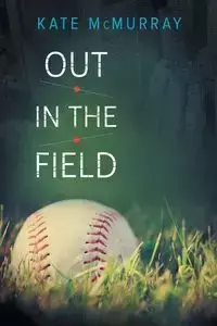 Out in the Field - Kate McMurray