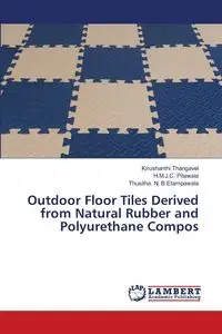 Outdoor Floor Tiles Derived from Natural Rubber and Polyurethane Compos - Thangavel Kirushanthi