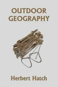 Outdoor Geography (Yesterday's Classics) - Herbert Hatch