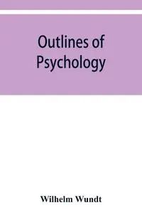 Outlines of psychology - Wilhelm Wundt