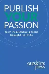 Outskirts Press Presents Publish Your Passion - Brent Sampson