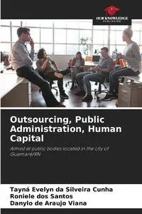 Outsourcing, Public Administration, Human Capital - Evelyn Cunha Tayná da Silveira