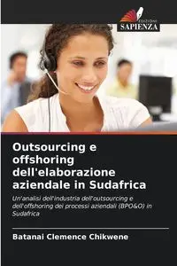 Outsourcing e offshoring dell'elaborazione aziendale in Sudafrica - Chikwene Batanai Clemence