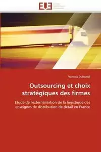 Outsourcing et choix stratégiques des firmes - DUHAMEL-F