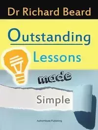 Outstanding Lessons Made Simple - Richard Beard Dr.