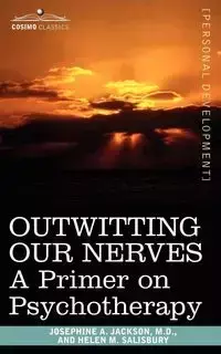 Outwitting Our Nerves - M. D. Jackson Josephine