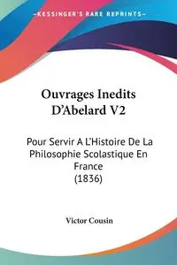 Ouvrages Inedits D'Abelard V2 - Victor Cousin