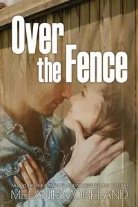 Over the Fence - MELANIE MORELAND