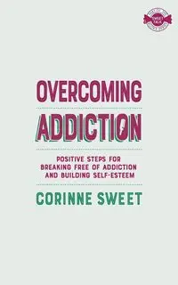 Overcoming Addiction - Corinne Sweet