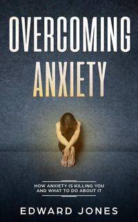 Overcoming Anxiety & Panic Attacks - Ed Jones