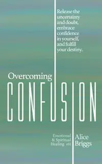 Overcoming Confusion - Alice Briggs