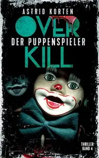 Overkill - Der Puppenspieler - Astrid Korten