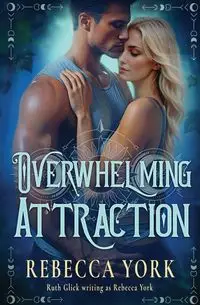 Overwhelming Attraction - Rebecca York