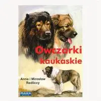 Owczarki kaukaskie wyd. 2 - Anna i Mirosław Redliccy