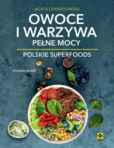 Owoce i warzywa pełne mocy Polskie superfoods w.2 - Agata Lewandowska