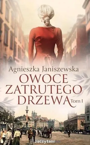 Owoce zatrutego drzewa T.3 - Agnieszka Janiszewska