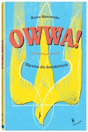 Owwa!. Ukraina dla dociekliwych - Żanna Słoniowska, Ołeksandr Szatochin