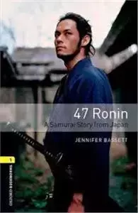 Oxford Bookworms Library 3rd Edition  Level 1: 47 Ronin (lektura,trzecia edycja,3rd/third edition) - Jennifer Bassett