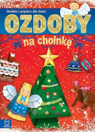 Ozdoby na choinkę. Modele z papieru dla dzieci - Opracowanie zbiorowe