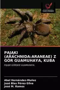 PAJĄKI (ARACHNIDA - Abel Hernández-Muñoz