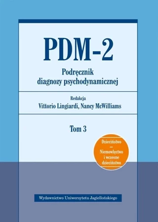 PDM-2. Podręcznik diagnozy psychodynamicznej T.3 - Nancy McWilliams, Vittorio Lingiardi, Robert Andr