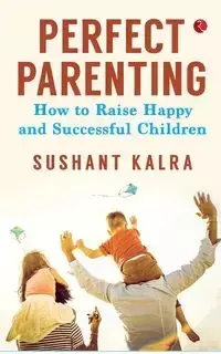 PERFECT PARENTING (PB) - KALRA SUSHANT