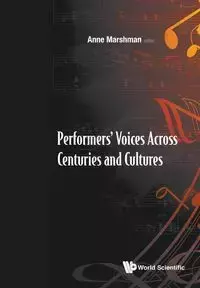 PERFORMER VOICE ACROSS CENTURI & CULTURE - ANNE MARSHMAN