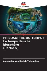 PHILOSOPHIE DU TEMPS - Alexander Tolmachev Vasilievich