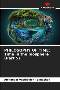 PHILOSOPHY OF TIME - Alexander Tolmachev Vasilievich