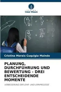 PLANUNG, DURCHFÜHRUNG UND BEWERTUNG - DREI ENTSCHEIDENDE MOMENTE - Cristina Cuquigia Maindo Morais